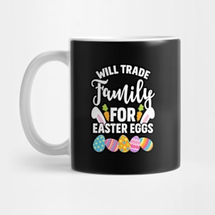 Will Trade Family For Easter Eggs Mug